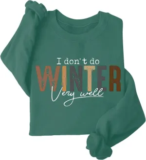 I Don't Do Winter Very Well Sweatshirts For Women Cute Graphic Crewneck Pullover Tops Casual Long Sleeve Shirts